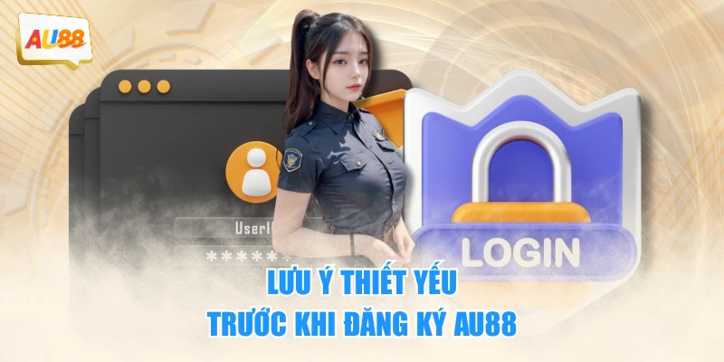 Lưu ý thiết yếu trước khi đăng ký AU88