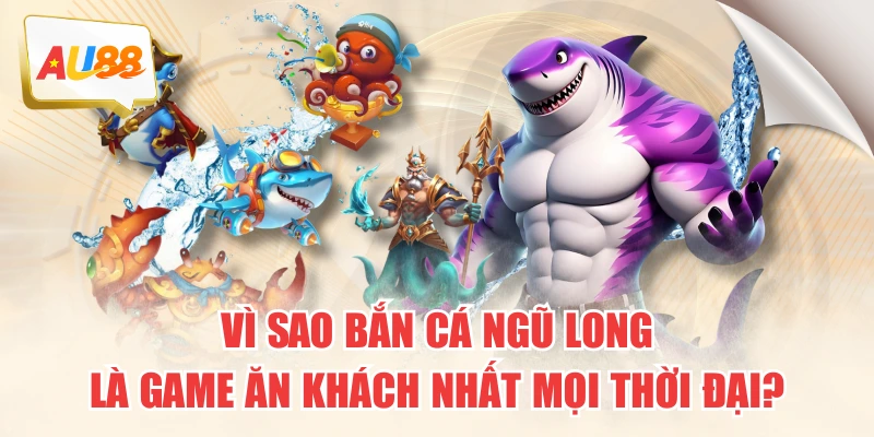 Vì Sao Bắn Cá Ngũ Long Là Game Ăn Khách Nhất Mọi Thời Đại? 2 Vì Sao Bắn Cá Ngũ Long Là Game Ăn Khách Nhất Mọi Thời Đại?
